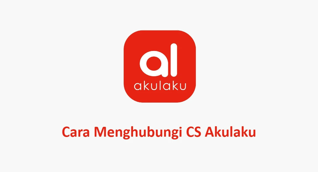 3 Cara Menghubungi CS Akulaku 100% di Respon