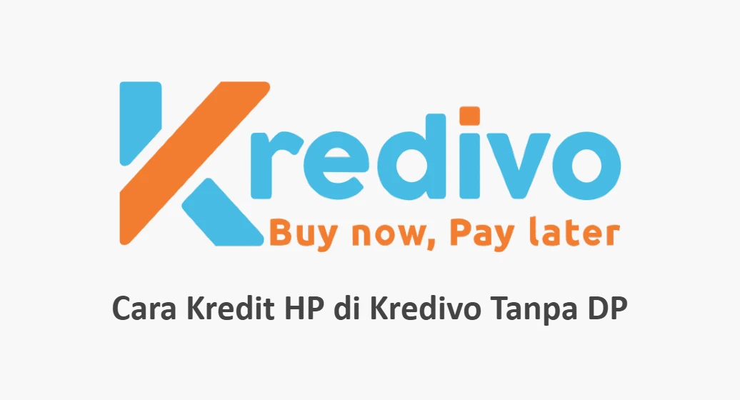 5 Cara Kredit HP di Kredivo Tanpa DP dan Slip Gaji